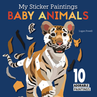 My Sticker Paintings: Baby Animals: 10 Adorable Paintings (Happy Fox Books) For Kids 6-10 - Elephant Calf, Puppy, Tiger Cub, Fawn, and More, with Up to 100 Removable, Reusable Stickers per Design 1641244070 Book Cover
