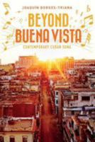Beyond Buena Vista: Contemporary Cuban Song 1542707447 Book Cover