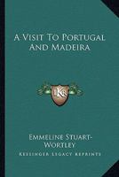 A Visit to Portugal and Madeira 0548310742 Book Cover