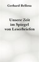 Unsere Zeit Im Spiegel Von Leserbriefen 3899067924 Book Cover