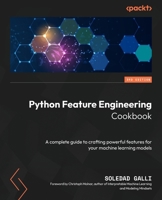 Python Feature Engineering Cookbook - Third Edition: A complete guide to crafting powerful features for your machine learning models 1835883583 Book Cover