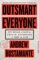 Outsmart Everyone: Spy Skills to Gain an Unfair Advantage in Work and Life 0316572179 Book Cover