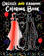 Dresses And Fashions Coloring Book: With Funny and Inspiring QUOTES For Lovers of Beautiful Designs...Gorgeous Beauty Style Fashion Design Coloring Bo B08WZ8XR5C Book Cover