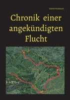Chronik einer angek?ndigten Flucht: Die Freunde - Der Feind - Die Flucht null Book Cover