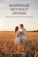 Marriage Without Drama: Fight Less, Repair Faster, Love Longer 937655535X Book Cover