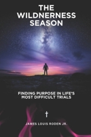 The Wilderness Season: Finding Purpose in Life’s Most Difficult Trials B0FD8DPJ17 Book Cover