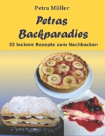 Petras Backparadies: 33 leckere Rezepte zum Nachbacken B08RC8LK5Q Book Cover