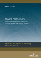 Toward Postmemory: Second Generation Holocaust Survivors in Contemporary Polish Memoir Literature (Studies in Jewish History and Memory, 20) 3631912072 Book Cover