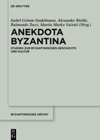 Anekdota Byzantina: Studien zur byzantinischen Geschichte und Kultur. Festschrift für Albrecht Berger anlässlich seines 65. Geburtstags 3111068323 Book Cover