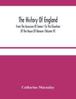 The History Of England: From The Accession Of James I To The Elevation Of The House Of Hanover 9354481582 Book Cover