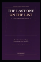 The Last One on the List: How to Stop Running on Empty When Everyone Else Comes First B0H581L2PC Book Cover