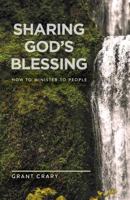 Sharing God's Blessing: How to Minister to People 0998224316 Book Cover