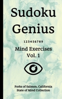 Sudoku Genius Mind Exercises Volume 1: Forks of Salmon, California State of Mind Collection 1670169235 Book Cover