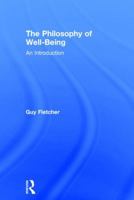 The Philosophy of Well-Being: An Introduction 1138818356 Book Cover