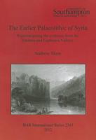 The Earlier Palaeolithic of Syria: Reinvestigating the evidence from the Orontes and Euphrates Valleys 1407309242 Book Cover