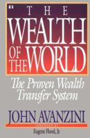 Wealth of the World: The Proven Wealth Transfer System 0892745800 Book Cover