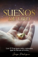 Sueños de Oro: Los 12 fracasos más comunes que te llevan al éxito (Spanish Edition) B0CTCSRVMM Book Cover