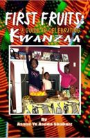 First Fruits: A Guide To Celebrating Kwanzaa 0971918724 Book Cover