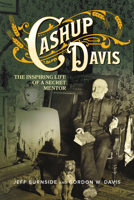 Cashup Davis: The Inspiring Life of a Secret Mentor 163864005X Book Cover