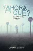 Y Ahora Qué?: Levántate Y Anda 1506528082 Book Cover