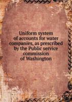 Uniform System of Accounts for Water Companies, as Prescribed by the Public Service Commission of Washington 5518605161 Book Cover