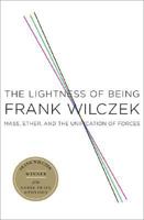 Lightness of Being: Mass, Ether, and the Unification of Forces 0465003214 Book Cover