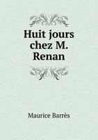 Huit jours chez M. Renan: Trois stations de psychothérapie Toute licence sauf contre l'amour 2013735987 Book Cover