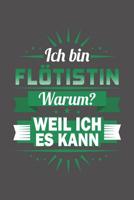 Ich Bin Fl�tistin - Warum? Weil Ich Es Kann: Wochenplaner f�r ein ganzes Jahr - ohne festes Datum 1081502924 Book Cover