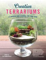 Creative Terrariums: 33 Modern Mini-Gardens for Your Home 1565239849 Book Cover