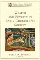 Wealth and Poverty in Early Church and Society (Holy Cross Studies in Patristic Theology and History) 080103549X Book Cover