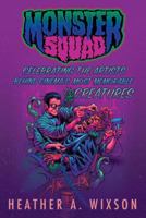 Monster Squad: Celebrating the Artists Behind Cinema's Most Memorable Creatures 1629332216 Book Cover