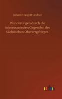 Wanderungen durch die interessantesten Gegenden des S�chsischen Obererzgebirges 3752434112 Book Cover