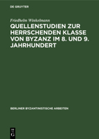 Quellenstudien Zur Herrschenden Klasse Von Byzanz Im 8. Und 9. Jahrhundert 3112587316 Book Cover