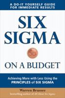 Six SIGMA on a Budget: Achieving More with Less Using the Principles of Six SIGMA 0071736751 Book Cover