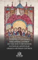 The Divine Liturgy of the Holy Orthodox Catholic Apostolic Graeco-Russian Church (Nihil Sine Deo) 1704826101 Book Cover