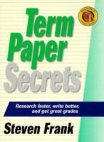 Term Paper Secrets: Research Faster, Write Better, and Get Great Grades (The Backpack Study Series) 1580620264 Book Cover