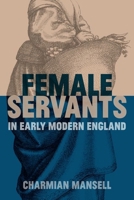 Female Servants in Early Modern England (British Academy Monographs) 0197267580 Book Cover