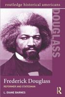 Frederick Douglass: Reformer and Statesman 0415891124 Book Cover