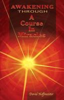 Awakening Through a Course in Miracles 0578008181 Book Cover