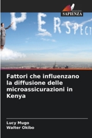 Fattori che influenzano la diffusione delle microassicurazioni in Kenya (Italian Edition) 620958442X Book Cover