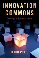 Innovation Commons: The Origin of Economic Growth 0190937505 Book Cover