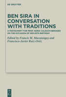 Ben Sira in Conversation with Traditions: A Festschrift for Prof. Núria Calduch-Benages on the Occasion of Her 65th Birthday 3110761971 Book Cover