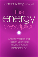 The Energy Prescription: Ancient Wisdom and Modern Science for Thriving Through Menopause 1394389663 Book Cover