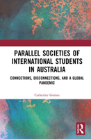 Parallel Societies of International Students in Australia: Connections, Disconnections, and a Global Pandemic 0367655357 Book Cover
