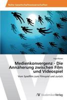 Medienkonvergenz - Die Annaherung Zwischen Film Und Videospiel 3639643151 Book Cover