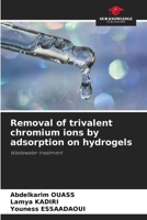 Removal of trivalent chromium ions by adsorption on hydrogels 6207437225 Book Cover