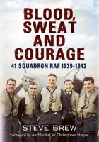 Blood, Sweat and Courage, 41 Squadron RAF 1939-1942 1781552967 Book Cover