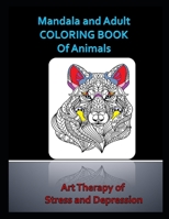 Mandala and Adult COLORING BOOK Of Animals 1708301666 Book Cover