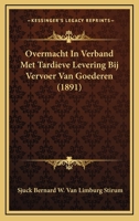 Overmacht In Verband Met Tardieve Levering Bij Vervoer Van Goederen (1891) 116738475X Book Cover