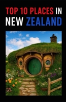 Top 10 Places In New Zealand (Aarons Top 10 Places In) B0FF9TXTKW Book Cover
